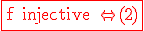 \large \rm \fbox{f injective \Leftrightarrow (2)\red